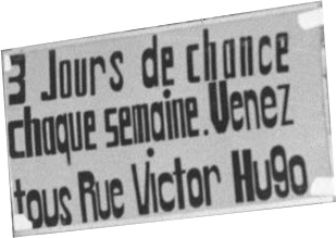 3 jours de chance chaque semaine. Venez tous rue Victor Hugo